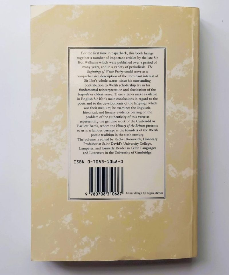 The Beginnings of Welsh Poetry Williams (1) Rear cover of the cream paperback book displaying a framed descriptive synopsis of the book's academic contents, the ISBN 0-7083-1068-0 barcode, and a design credit to Elgan Davies.