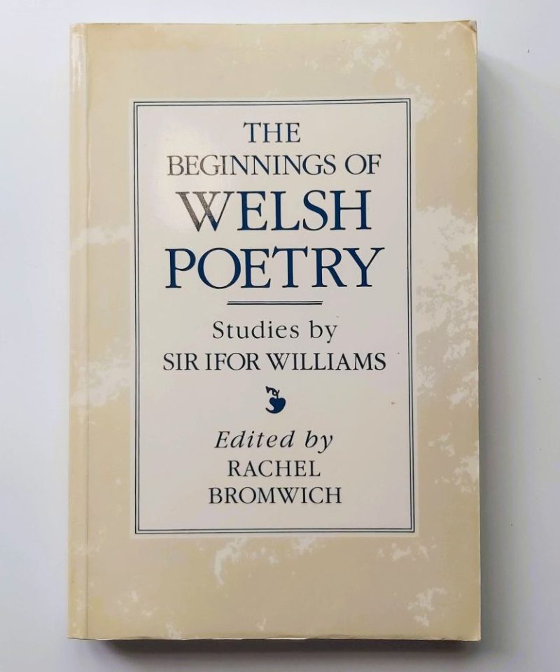 The Beginnings of Welsh Poetry Williams (7) Front cover of the paperback volume displaying blue and black typography reading "THE BEGINNINGS OF WELSH POETRY: Studies by SIR IFOR WILLIAMS, Edited by RACHEL BROMWICH" enclosed within a double-ruled border.