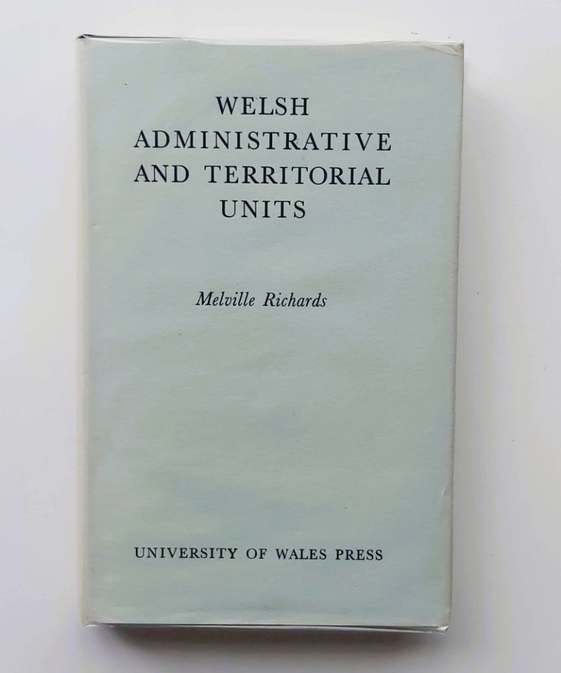 Welsh Administrative and Territorial Units Richards (2) Front view of a clean duck-egg blue paper dust jacket with bold serif typography reading "WELSH ADMINISTRATIVE AND TERRITORIAL UNITS" by Melville Richards.