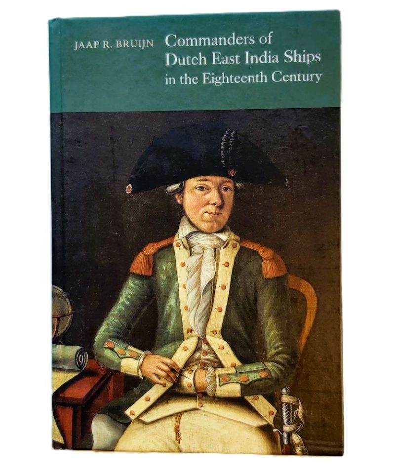 Front panel view of the pictorial dust jacket featuring a painted portrait of an 18th-century naval commander in uniform beside navigational instruments, below a dark green header reading "Commanders of Dutch East India Ships in the Eighteenth Century" by Jaap R. Bruijn.